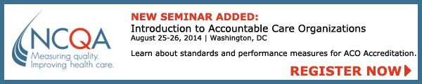 NCQA: Introduction to ACOs, August 25-26, 2014 - Washington, DC