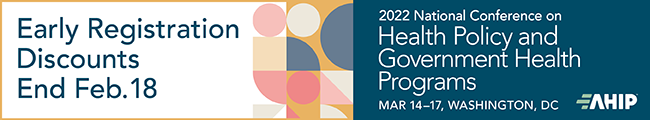 AHIP: 2022 National Conference on Health Policy and Government Health Programs | Mar 14-17, Washington DC